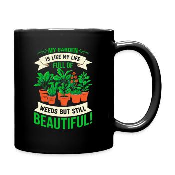 Mein Garten ist wie mein Leben: voller Unkraut, aber still - Tasse einfarbig - Schwarz - Rechts