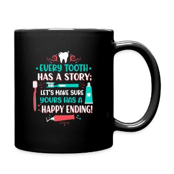 Jeder Zahn hat eine Geschichte; Lassen Sie uns sicherstellen, dass Ihre - Tasse einfarbig - Schwarz - Rechts