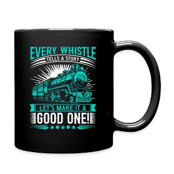 Jeder Pfiff erzählt eine Geschichte; Machen wir es zu einem guten - Tasse einfarbig - Schwarz - Rechts