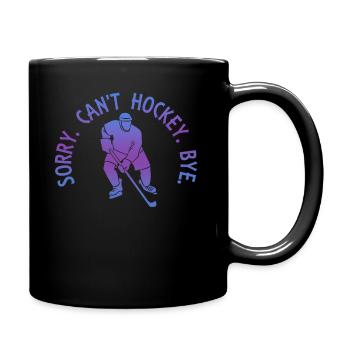 Sorry Can't Hockey Bye Hockey Lover - Full Colour Mug - black - Right
