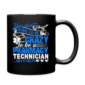 Don't Have To Be To Be A Crazy Pharmacy Technician - Full Colour Mug - black - Right