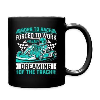 Born to race, forced to work – but always dreaming - Full Colour Mug - black - Right