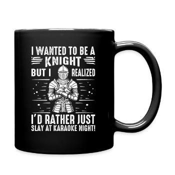I wanted to be a knight, but I realized I’d rather - Full Colour Mug - black - Right