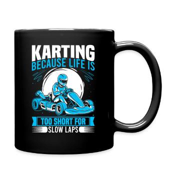 Karting: because life is too short for slow laps. - Full Colour Mug - black - Right
