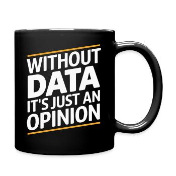 Ohne Daten ist es nur eine Meinung - Tasse einfarbig - Schwarz - Rechts