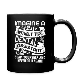Dental Assistant Life Without Dental Assistant - Full Colour Mug - black - Right