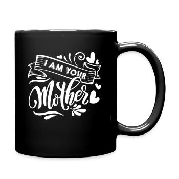 Mother's Day I Am Your Mother - Full Colour Mug - black - Right
