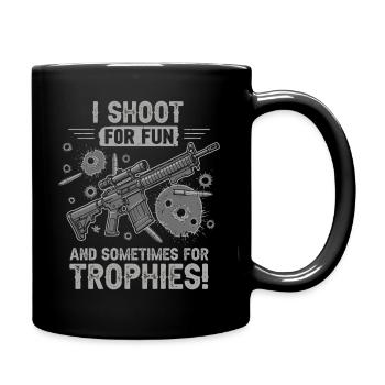 I shoot for fun – and sometimes for trophies! - Full Colour Mug - black - Right