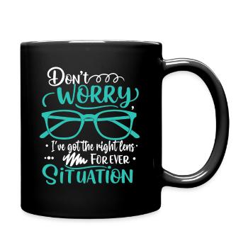 Keine Sorge, ich habe für jeden Sitz das richtige Glas - Tasse einfarbig - Schwarz - Rechts
