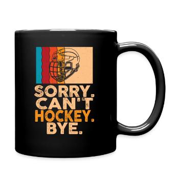 Sorry Can't Hockey Bye Hockey Lover - Full Colour Mug - black - Right