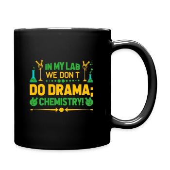 In my lab, we don’t do drama; we do chemistry! - Full Colour Mug - black - Right