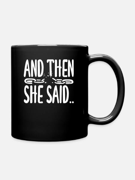 Und Dann Sagte Sie Scheidung - Tasse einfarbig - Schwarz