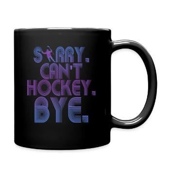 Sorry Can't Hockey Bye Hockey Lover - Full Colour Mug - black - Right