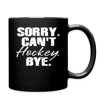Sorry Can't Hockey Bye Hockey Lover - Full Colour Mug - black - Right