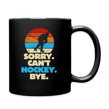 Sorry Can't Hockey Bye Hockey Lover - Full Colour Mug - black - Right