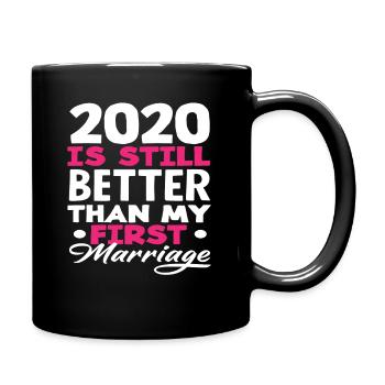 2020 est encore meilleure que mon premier mariage - Mug uni - noir - Droite