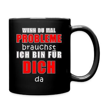 Wenn du mal Probleme brauchst... - Tasse einfarbig - Schwarz - Rechts