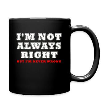 Ich liege nicht immer richtig aber nie falsch - Tasse einfarbig - Schwarz - Rechts