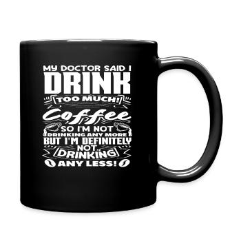 Mon médecin dit que je bois trop de café - Mug uni - noir - Droite