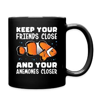 Keep Your Friends Close And Your Anemones Closer - Tasse einfarbig - Schwarz - Rechts