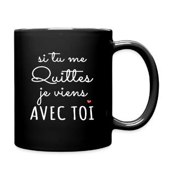 Je Viens Avec Toi | Humour Saint Valentin - Mug uni - noir - Droite