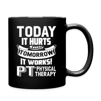 Physical Therapy Today It Hurts Tomorrow It Works - Full Colour Mug - black - Right