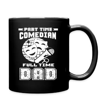 Part Time Comedian Full Time Dad - Full Colour Mug - black - Right