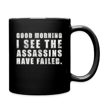 good morning I see the assassins have failed - Full Colour Mug - black - Right