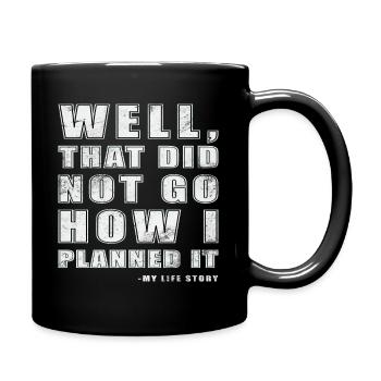 well that did not go how I planned it - Full Colour Mug - black - Right
