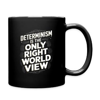 Le déterminisme est la seule bonne vision du monde - Mug uni - noir - Droite