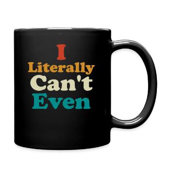 I Literally Cant Even Care - Full Colour Mug - black - Right