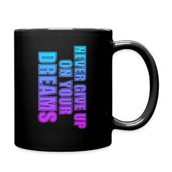 NEVER GIVE UP ON YOUR DREAMS - Tasse einfarbig - Schwarz - Rechts