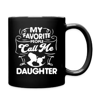 My Favorite People Call Me Daughter - Full Colour Mug - black - Right