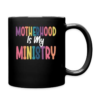 Motherhood Is My Ministry - Full Colour Mug - black - Right