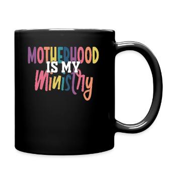 Motherhood Is My Ministry - Full Colour Mug - black - Right