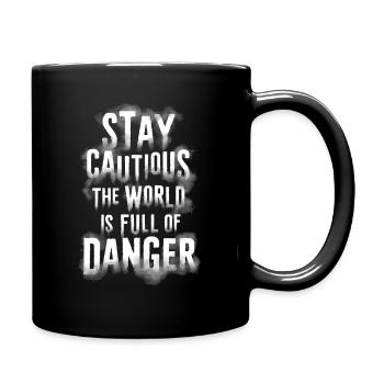 Bleiben Sie vorsichtig, die Welt ist voller Gefahren - Tasse einfarbig - Schwarz - Rechts