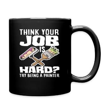 Denk Dein Job Ist Hart Maler - Tasse einfarbig - Schwarz - Rechts