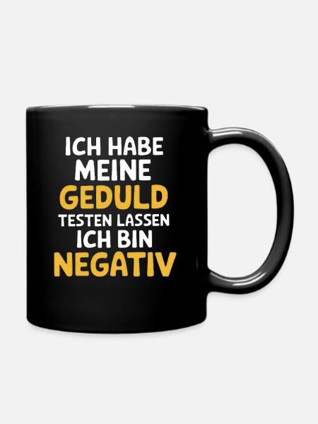 Ich Habe Meine Geduld Testen Lassen - Tasse einfarbig - Schwarz