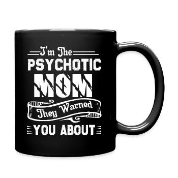 Psychotic Mom Shirt They Warned You About - Full Colour Mug - black - Right