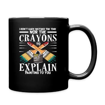 Dicton du peintre : Pas de temps pour les explications - Mug uni - noir - Droite