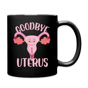 Goodbye Uterus Hysterectomy Surgical Menopause - Tasse einfarbig - Schwarz - Rechts
