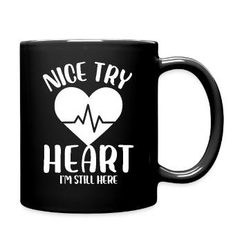 Nice Try Heart I'm Still Here Cardiological - Tasse einfarbig - Schwarz - Rechts
