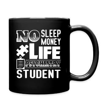 Psychiatrist Student No Sleep Money Life - Full Colour Mug - black - Right