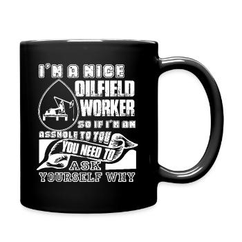 Oilfield Worker I am A Nice Oilfield Worker - Full Colour Mug - black - Right