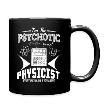 I Am The Psychotic Physicist - Full Colour Mug - black - Right