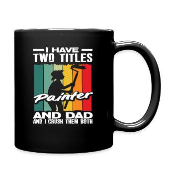 Two titles: Painter and Papa, I Master Both - Full Colour Mug - black - Right