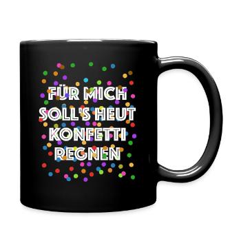 Für mich soll's heut Konfetti regnen - Verkleidung - Tasse einfarbig - Schwarz - Rechts