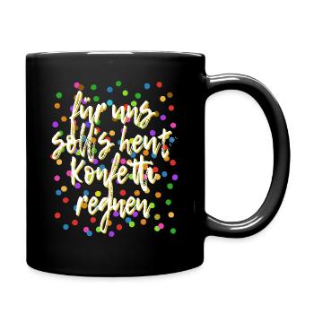 Für uns soll's heut Konfetti regnen - Verkleidung - Tasse einfarbig - Schwarz - Rechts