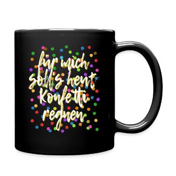 Für mich soll's heut Konfetti regnen - Verkleidung - Tasse einfarbig - Schwarz - Rechts