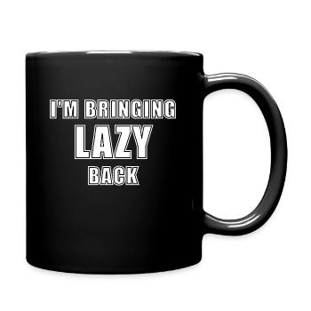 im bringing Lazy back - Faulheit faul sein - Tasse einfarbig - Schwarz - Rechts